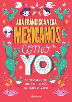 Paperback Mexicanos Como Yo: 50 Personajes Que Hacen de Este País Un Lugar Fantástico / Mexicans Like Me [Spanish] Book