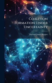 Hardcover Coalition Formation Under Uncertainty Book