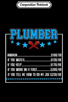 Composition Notebook: Hourly Rate Funny Plumber Gift  Journal/Notebook Blank Lined Ruled 6x9 100 Pages