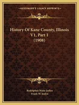 Paperback History Of Kane County, Illinois V1, Part 1 (1908) Book