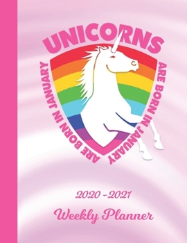 Weekly Planner: Unicorns Are Born In January Pink 1 Year Organizer (12 Months) | 2020 - 2021 | Appointment Calendar Schedule | 52 Week Pages for ... | Plan Each Day, Set Goals & Get Stuff Done