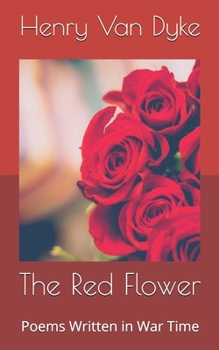 Paperback The Red Flower: Poems Written in War Time Book