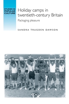 Hardcover Holiday camps in twentieth-century Britain: Packaging pleasure Book