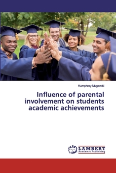 Paperback Influence of parental involvement on students academic achievements Book