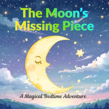The Moon’s Missing Piece: A Magical Bedtime Adventure