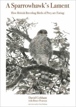 Hardcover A Sparrowhawk's Lament: How British Breeding Birds of Prey Are Faring Book