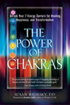 Paperback The Power of Chakras: Unlock Your 7 Energy Centers for Healing, Happiness and Transformation Book