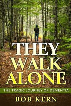 Paperback They Walk Alone: The Tragic Journey of Dementia Book