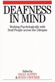 Paperback Deafness in Mind: Working Psychologically with Deaf People Across the Lifespan Book