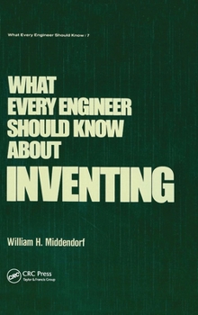 Hardcover What Every Engineer Should Know about Inventing Book