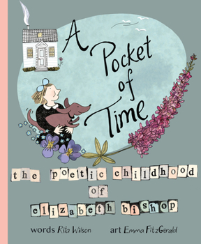 Hardcover A Pocket of Time: The Poetic Childhood of Elizabeth Bishop Book