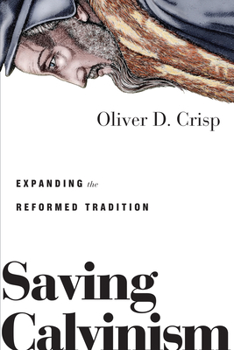 Paperback Saving Calvinism: Expanding the Reformed Tradition Book