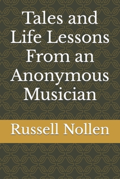 Paperback Tales and Life Lessons From an Anonymous Musician Book