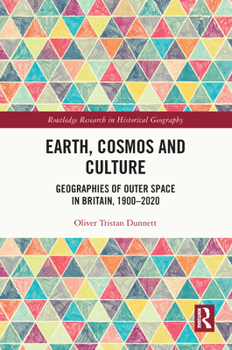 Paperback Earth, Cosmos and Culture: Geographies of Outer Space in Britain, 1900-2020 Book