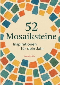 Paperback 52 Mosaiksteine: Inspirationen für dein Jahr [German] Book