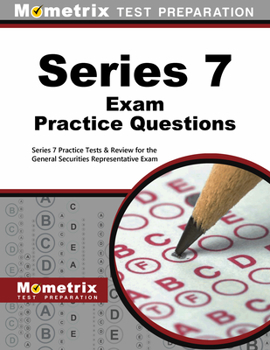 Paperback Series 7 Exam Practice Questions: Series 7 Practice Tests & Review for the General Securities Representative Exam Book