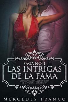 Paperback Las Intrigas de La Fama: Una novela romántica llena de emociones y erotismo [Spanish] Book
