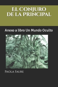 Paperback El Conjuro de la Principal: Anexo a libro Un Mundo Oculto [Spanish] Book