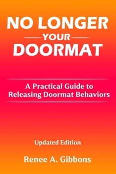 Paperback No Longer Your Doormat: A Practical Guide to Releasing Doormat Behaviors Book