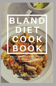 Paperback Bland Diet Cookbook: The ultimate book guide on bland diet and cookbook for healthy lifestyle Book