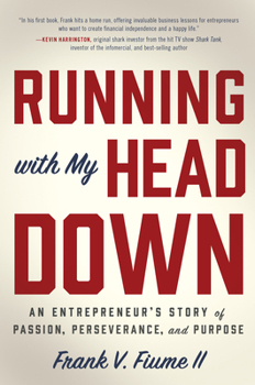 Hardcover Running with My Head Down: An Entrepreneur's Story of Passion, Perseverance, and Purpose Book