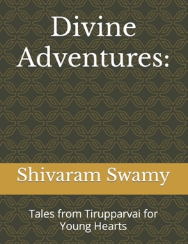 Paperback Divine Adventures: Tales from Tirupparvai for Young Hearts Book