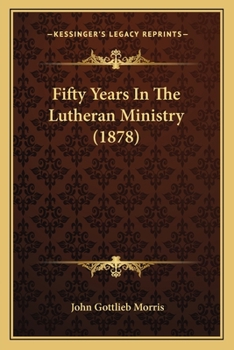 Paperback Fifty Years In The Lutheran Ministry (1878) Book