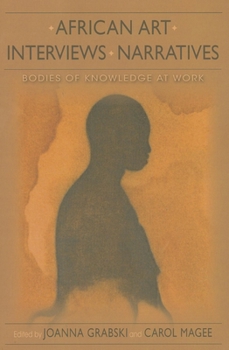 African Art, Interviews, Narratives: Bodies of Knowledge at Work - Book  of the African Expressive Cultures