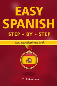 Paperback Easy Spanish Step - By - Step: easy spanish phrase book