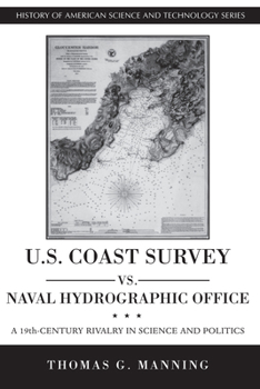 Paperback U.S. Coast Survey vs. Naval Hydrographic Office: A 19th-Century Rivalry in Science and Politics Book