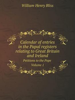 Paperback Calendar of entries in the Papal registers relating to Great Britain and Ireland Petitions to the Pope Volume 1 Book