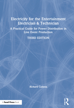 Hardcover Electricity for the Entertainment Electrician & Technician: A Practical Guide for Power Distribution in Live Event Production Book