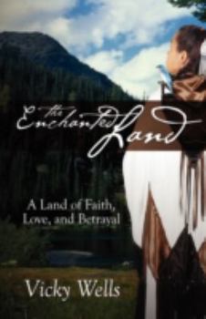 Paperback The Enchanted Land: A Land of Faith, Love and Betrayal Book