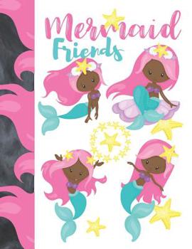 Mermaid Friends: Blank Artist Sketchbook To Learn How To Sketch, Doodle, Draw And Paint For Girls Who Love Mermaids
