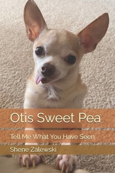 Paperback Otis Sweet Pea: Tell Me What You Have Seen Book