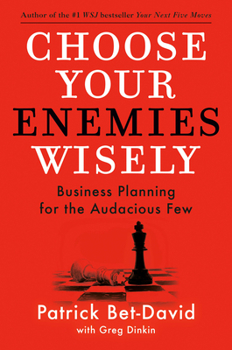 Hardcover Choose Your Enemies Wisely: Business Planning for the Audacious Few Book