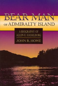 Paperback Bear Man of Admiralty Island: A Biography of Allen E. Hasselborg Book