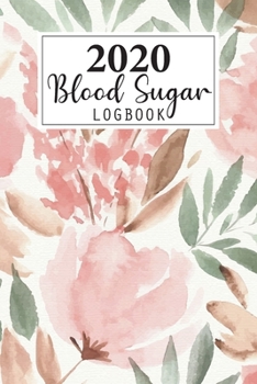 2020 Blood Sugar Log Book: Daily and Weekly Blood Sugar Levels Record Diary 2020 Monthly Calendar Planner Book Diabetic Glucose Tracker Journal ... (Breakfast, Lunch, Dinner, Bedtime)