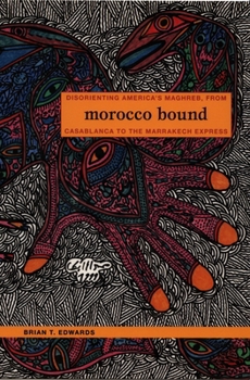Paperback Morocco Bound: Disorienting America's Maghreb, from Casablanca to the Marrakech Express Book