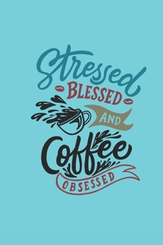 Paperback Stressed Blessed and Coffee Obsessed: Book gifts for adults: Lined pages with coffee icon Book