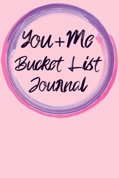 You And Me Bucket List Journal: 100 Bucket List Guided Prompt Journal Planner Gift For Couples Tracking Your Adventures 6x9"