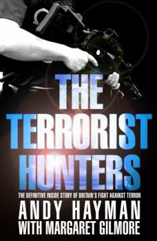 Hardcover The Terrorist Hunters: The Definitive Inside Story of Britain's Fight Against Terror Book