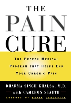 Hardcover The Pain Cure: The Proven Medical Program That Helps End Your Chronic Pain Book