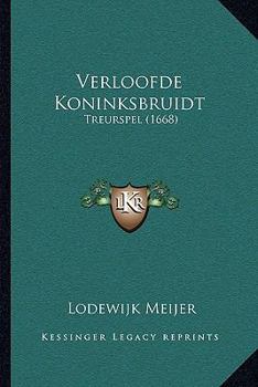 Paperback Verloofde Koninksbruidt: Treurspel (1668) [Dutch] Book