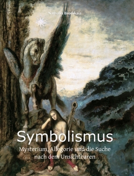 Symbolismus: Mysterium, Allegorie und die Suche nach dem Unsichtbaren
