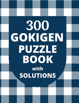 Paperback 300 GOKIGEN PUZZLE BOOK - with SOLUTIONS: Japanese Puzzle Book - Easy, Medium and Hard Puzzles Book