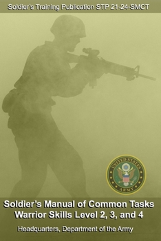 Paperback Soldier's Training Publication STP 21-24-SMCT Soldier's Manual of Common Tasks Warrior Skills 2, 3, and 4 Book