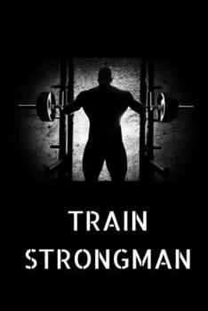Paperback Strongman: Strongman Notebook; Strongwomen Notebook; Strongman Training; Strongman Books; Weights Training Notebook; 6x9inch Note Book