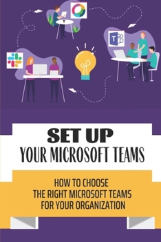 Paperback Set Up Your Microsoft Teams: How To Choose The Right Microsoft Teams For Your Organization: View Teams And Channels On Onedrive Book