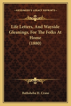 Paperback Life Letters, And Wayside Gleanings, For The Folks At Home (1880) Book